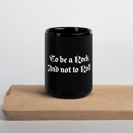 Black Mug with typography, "To be a Rock and not to Roll."