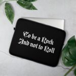 To Be A Rock And Not To Roll Laptop Sleeve