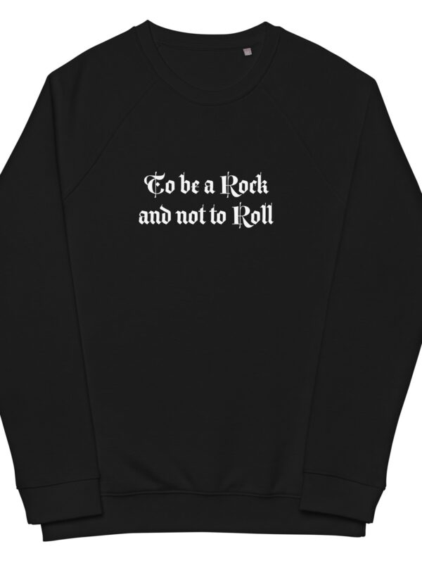 To be a rock and not to roll sweatshirt